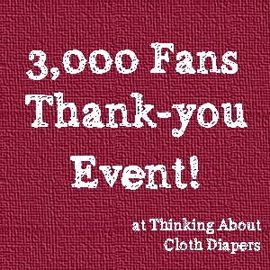 3000 Fan Thank-you Event and Cloth Diaper Giveaway from Thinking About Cloth Diapers